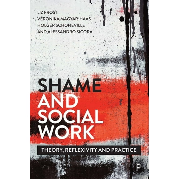 Shame and Social Work: Theory, Reflexivity and Practice, (Paperback)