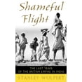 thumbnail image 1 of Shameful Flight: The Last Years of the British Empire in India, (Hardcover), 1 of 1