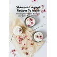 thumbnail image 1 of Shampoo Fragrant Recipes To Make: Amazing Homemade Shampoo and Get A Beautiful Hair: Make Shampoo At Home (Paperback), 1 of 1
