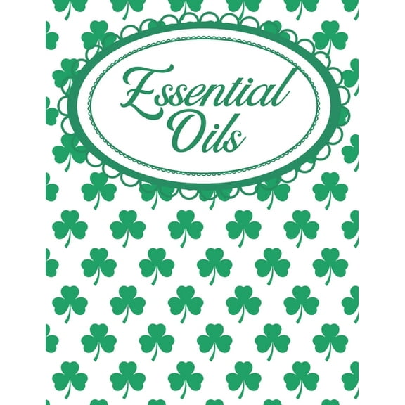 Shamrock Aromatherapy Workbook for Essential Oils : Irish Shamrocks Essential Oils Notebook (Paperback)