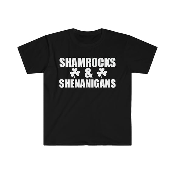 Shamrocks and Shenanigans Unisex T-shirt S-3XL St Patrick's Day