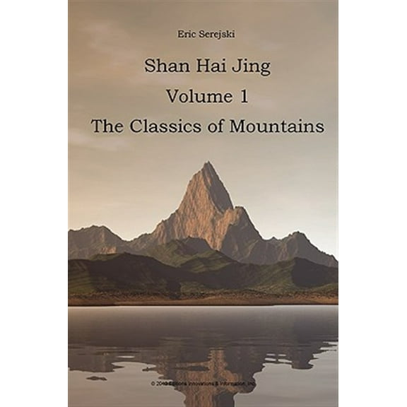 Shan Hai Jing. 1. Classics of Mountains (Paperback) by Eric Serejski