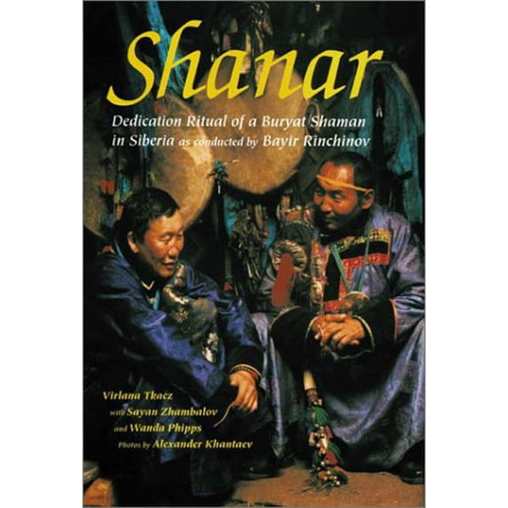 Pre-Owned Shanar: Dedication Ritual of a Buryat Shaman in Siberia (Hardcover) 0930407571 9780930407575