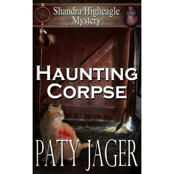 Shandra Higheagle Mystery Haunting Corpse: Shandra Higheagle Mystery, Book 9, (Paperback)