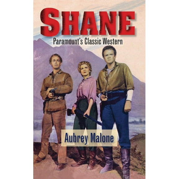 Shane - Paramount's Classic Western (hardback), (Hardcover)