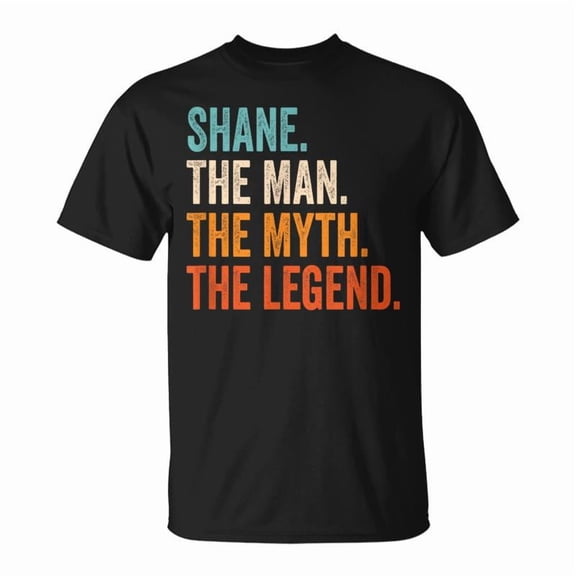 Shane The Man The Myth The Legend First Name Shane TShirt