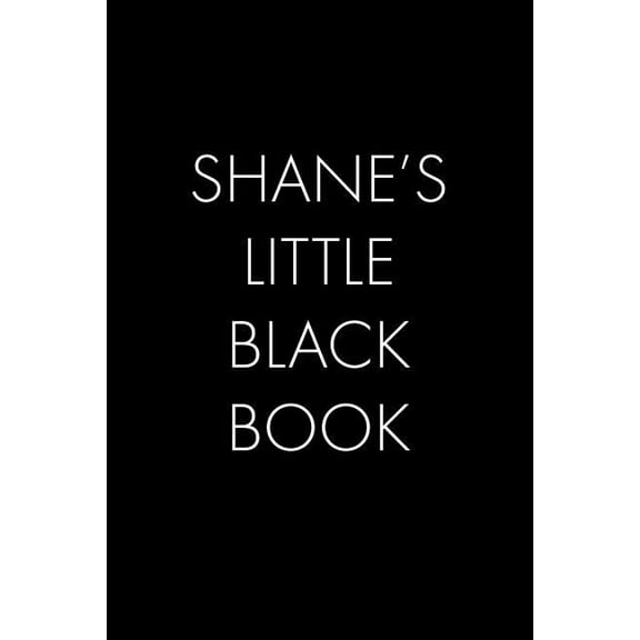 Shane's Little Black Book: The Perfect Dating Companion for a Handsome Man Named Shane. A secret place for names, phone , (Paperback)