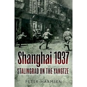 Shanghai 1937: Stalingrad on the Yangtze (Paperback)