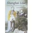 thumbnail image 1 of Shanghai Love: Courtesans, Intellectuals, and Entertainment Culture, 1850-1910, (Hardcover), 1 of 1