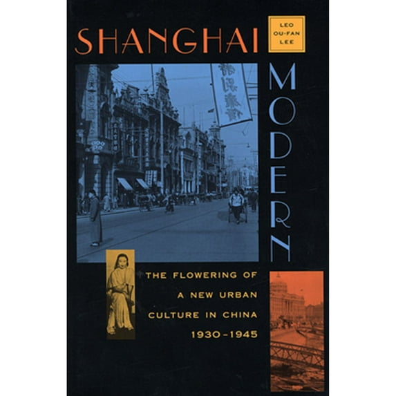 Pre-Owned Shanghai Modern: The Flowering of a New Urban Culture in China, 1930-1945 (Paperback) 0674805518 9780674805514