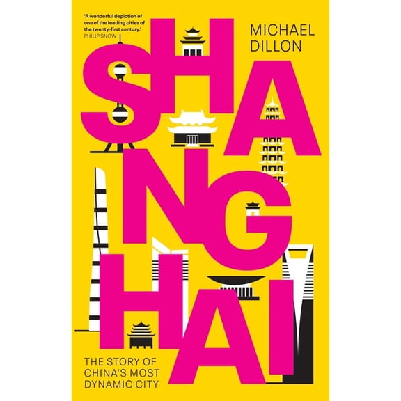 Shanghai: The Story of China's Most Dynamic City, (Hardcover)