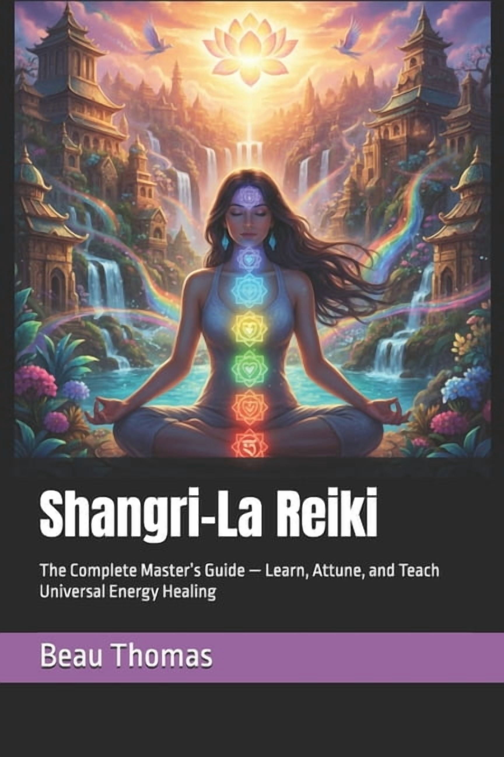 Shangri-La Reiki: The Complete Master's Guide - Learn, Attune, and Teach Universal Energy Healing, (Paperback)