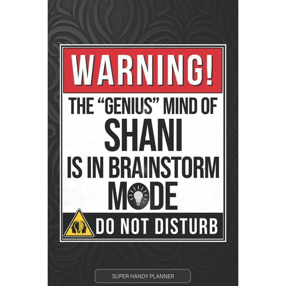 Shani : Warning The Genius Mind Of Shani Is In Brainstorm Mode - Shani Name Custom Gift Planner Calendar Notebook Journal (Paperback)