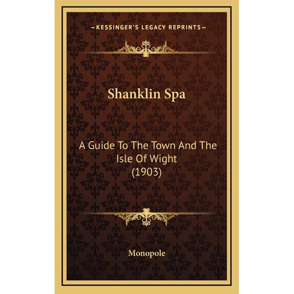 Shanklin Spa : A Guide To The Town And The Isle Of Wight (1903) (Hardcover)