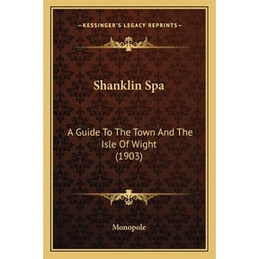 Shanklin Spa : A Guide To The Town And The Isle Of Wight (1903) (Paperback)