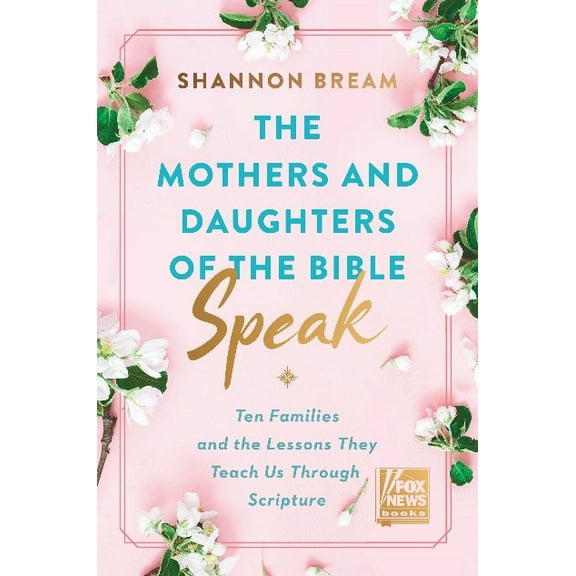 The Mothers and Daughters of the Bible Speak: Lessons on Faith from Nine Biblical Families (Hardcover)