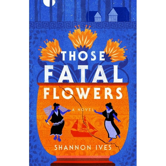 Shannon Ives: Those Fatal Flowers: A Novel (Paperback)