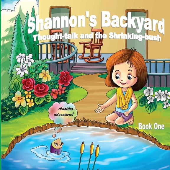 Shannon's Backyard Shannon's Backyard Thought-talk and the Shrinking-bush Book One, Book 1, (Paperback)