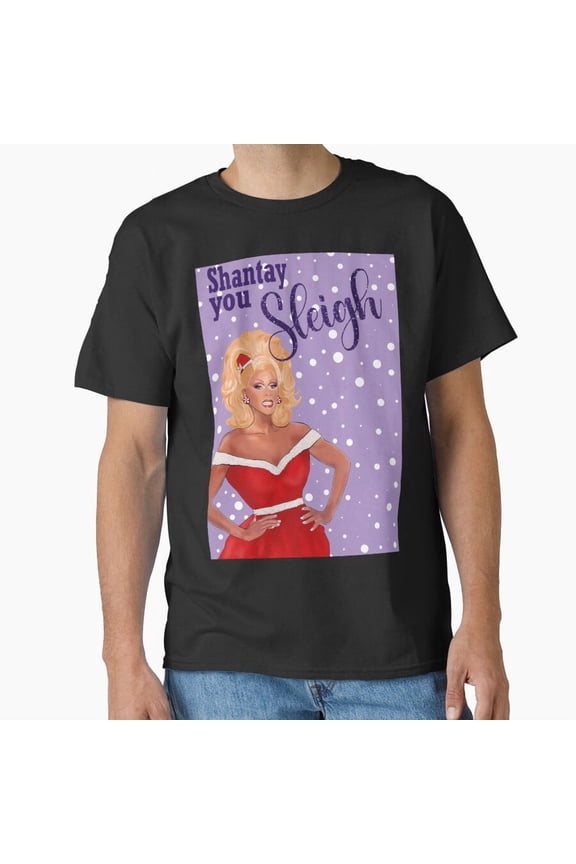 Shantay You Sleigh RuPaul's Drag Race Christmas Card Greeting Card G21260 Unisex T-Shirt, Up to Size 5XL