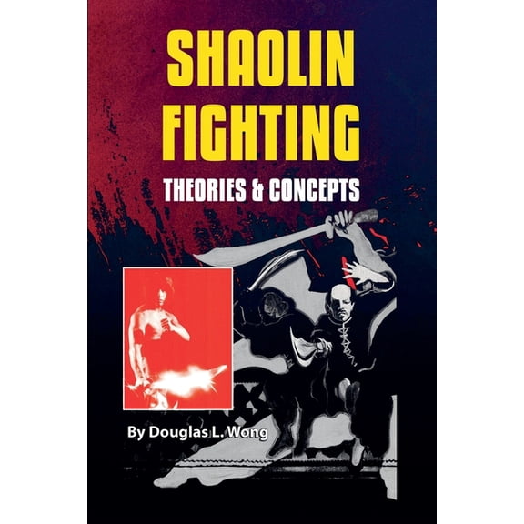 Shaolin Fighting: Theories &amp; Concepts, (Paperback)