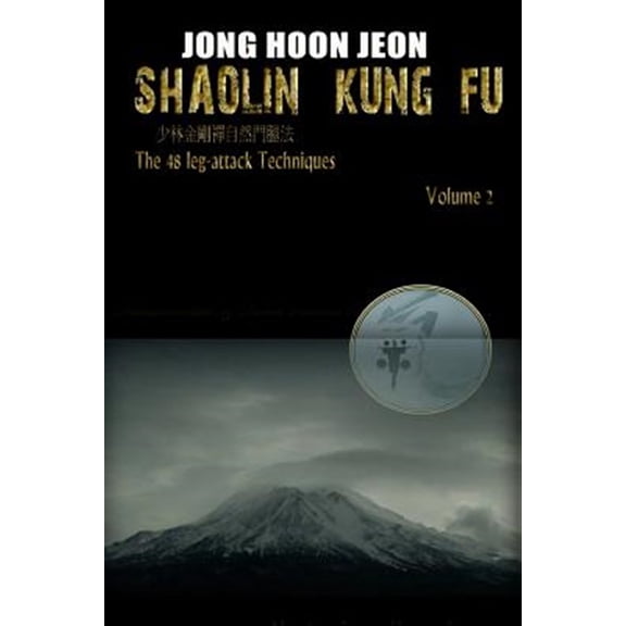 Shaolin Kung Fu : The 48 Leg-Attack Techniques