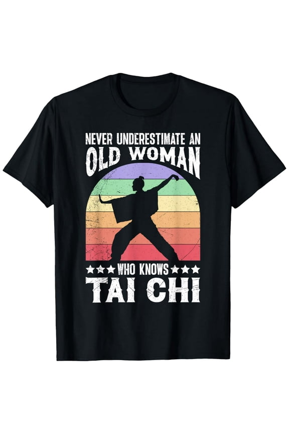 Shaolin Never Underestimate an Old Woman Tai Chi Women T-Shirt