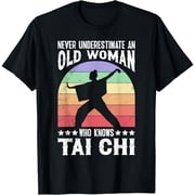 Shaolin Never Underestimate an Old Woman Tai Chi Women T-Shirt