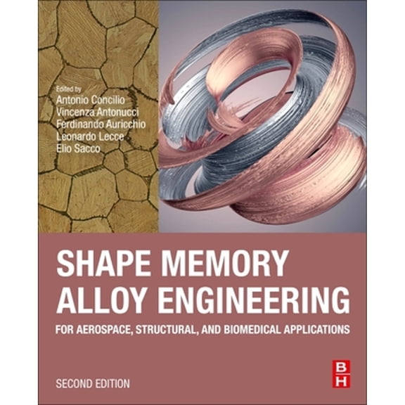 Pre-Owned Shape Memory Alloy Engineering: For Aerospace, Structural, and Biomedical Applications, (Paperback)