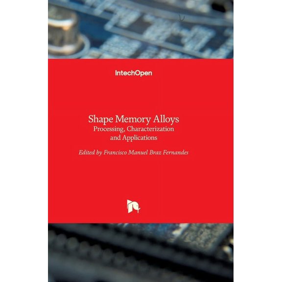 Shape Memory Alloys: Processing, Characterization and Applications (Hardcover)
