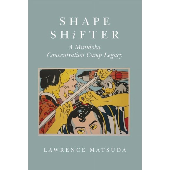 Shape Shifter: A Minidoka Concentration Camp Legacy, (Paperback)