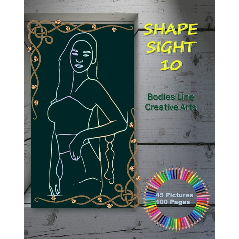 Shape Sight 10 - Bodies Line Creative Arts: Female Body Drawing Practice  book - Create more Line Art - Painting - size 8x 10 45 Pictures 100  Pages, Cover: Mystery picture on the wall. (Paperback) 