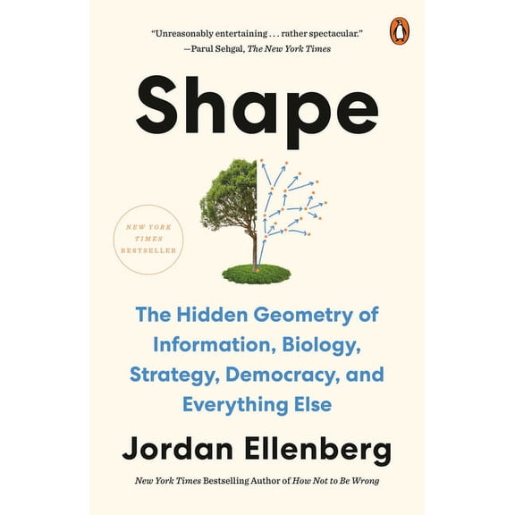 Shape: The Hidden Geometry of Information, Biology, Strategy, Democracy, and Everythingelse, (Paperback)