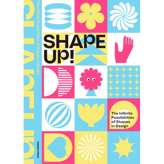 Shape Up!: The Infinite Possibilities of Shapes in Design (Hardcover)