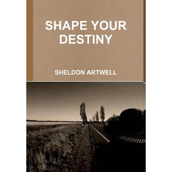 Shape Your Destiny, (Hardcover)