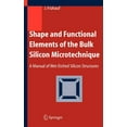 thumbnail image 1 of Shape and Functional Elements of the Bulk Silicon Microtechnique: A Manual of Wet-Etched Silicon Structures, (Hardcover), 1 of 1