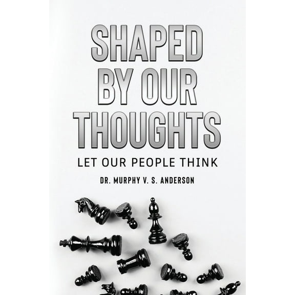 Shaped by Our Thoughts: Let Our People Think, (Paperback)