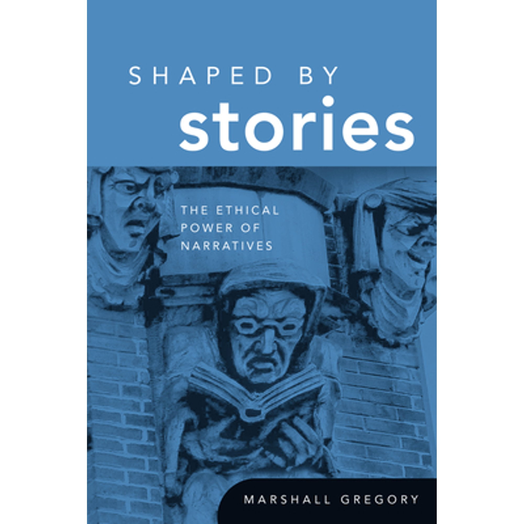 Pre-Owned Shaped by Stories: The Ethical Power of Narratives (Revisions: A Series of Books on Ethics)
