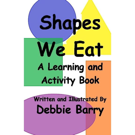 Shapes We Eat: A Learning and Activity Book, (Paperback)