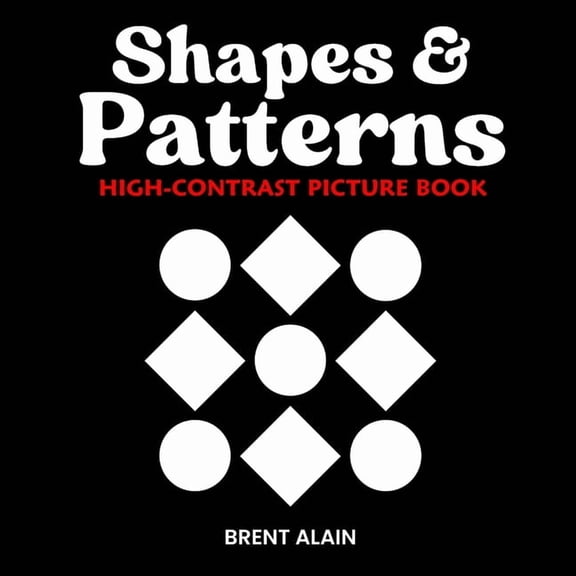 High-Contrast Baby Books Shapes and Patterns: High Contrast Picture Book for Newborns and Babies, Book 10, (Paperback)