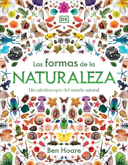 Las Formas de la Naturaleza (Shapes of Nature): Un Caleidoscopio del Mundo Natural, (Hardcover)