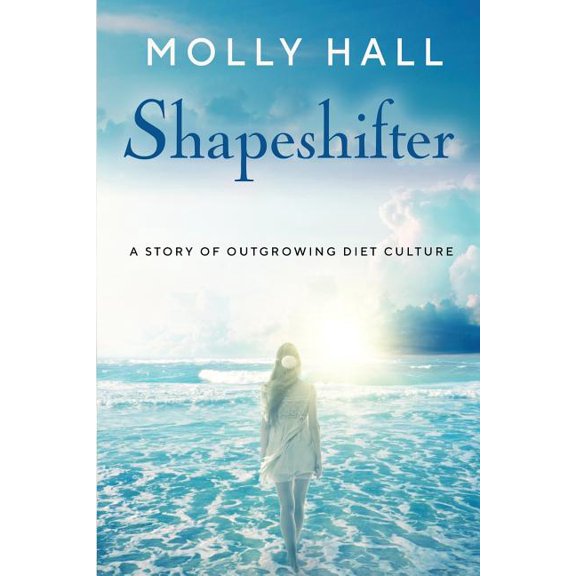 Shapeshifter: A Story of Outgrowing Diet Culture Paperback
