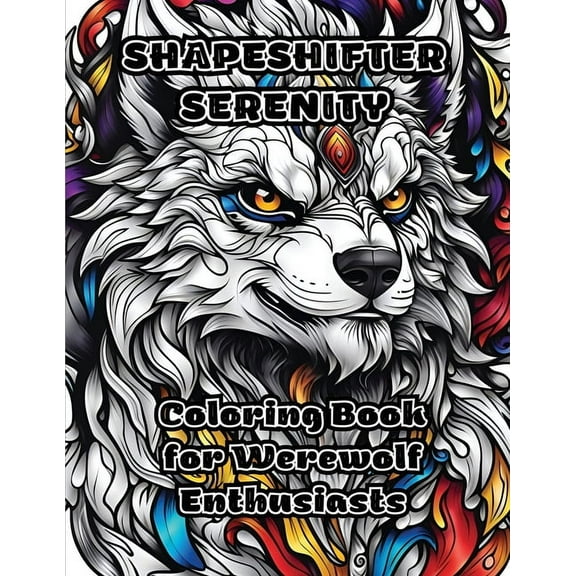 Shapeshifter Serenity: Coloring Book for Werewolf Enthusiasts, (Paperback)