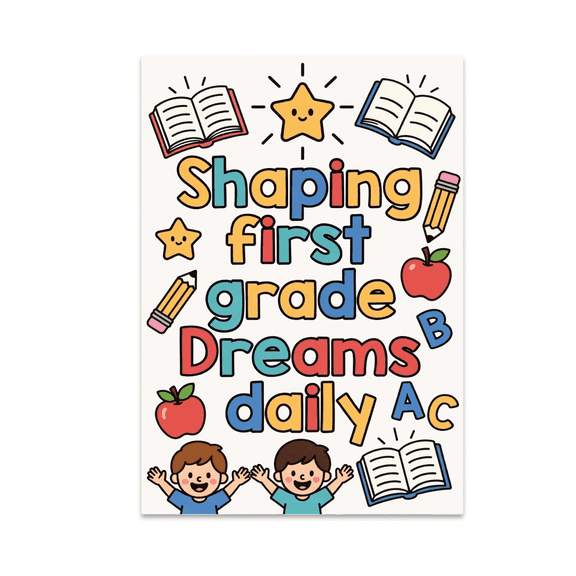 Shaping First Grade Dreams Daily - First Grade Classroom Decor - 13x19 Poster Print