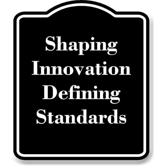 Shaping Innovation Defining Standards BLACK Aluminium Composite Sign 8.5''x10''