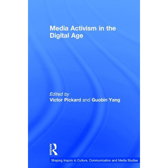 Shaping Inquiry in Culture, Communicatio Media Activism in the Digital Age, (Hardcover)