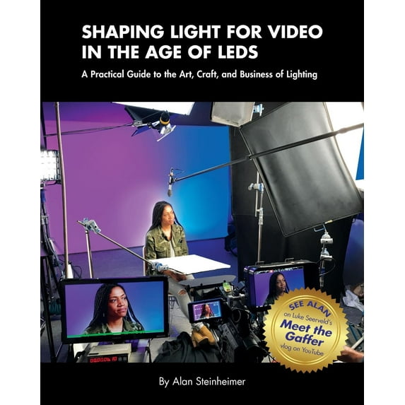 Shaping Light for Video in the Age of LEDs : A Practical Guide to the Art, Craft, and Business of Lighting (Paperback)