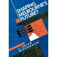 thumbnail image 1 of Shaping Melbourne's Future?: Town Planning, the State and Civil Society, (Paperback), 1 of 1