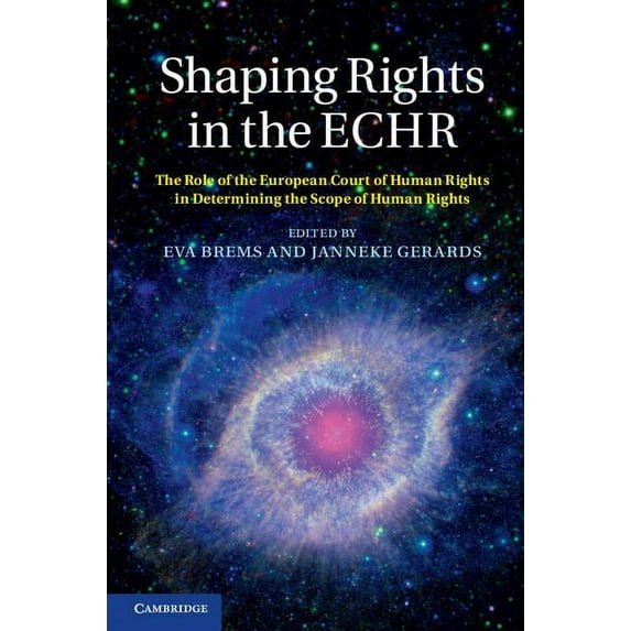 Shaping Rights in the ECHR: The Role of the European Court of Human Rights in Determining the Scope of Human Rights, (Hardcover)