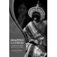 thumbnail image 1 of Shaping S-Curves: Choreographic Process in Odissi, (Paperback), 1 of 1