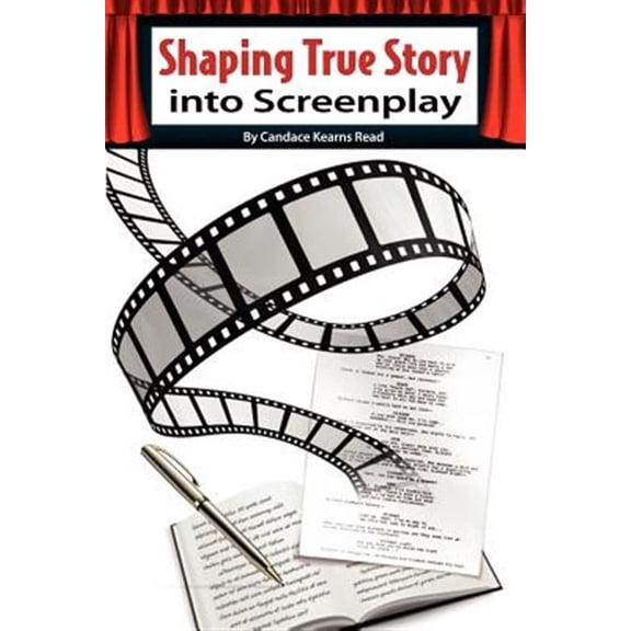 Shaping True Story Into Screenplay (Paperback)